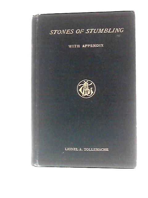 Stones Of Stumbling: With Two Appendices By Lionel A Tollemache