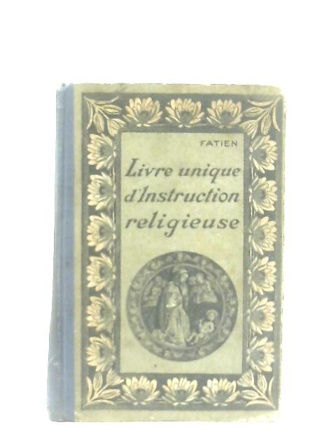 Livre Unique D'instruction Religieuse, Petite Histoire Sainte, Vie De Notre-seigneur Jesus-Christ, Petite Histoire De L'Eglise By B. Fatien