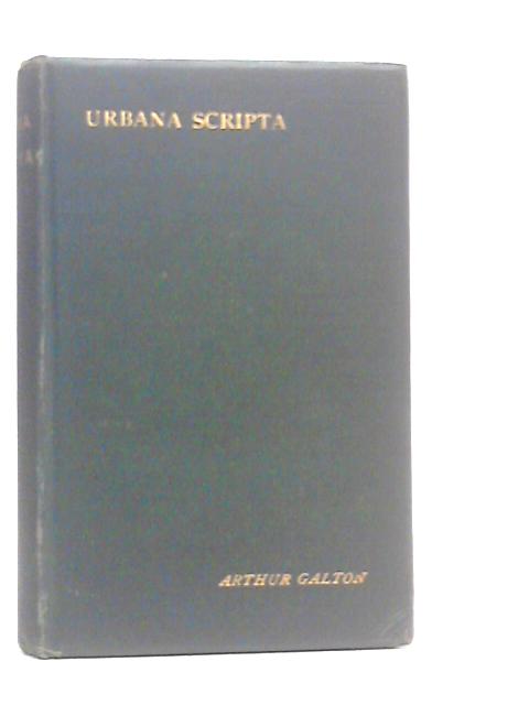 Urbana Scripta: Studies of Five Living Poets, and Other Essays By Arthur Galton