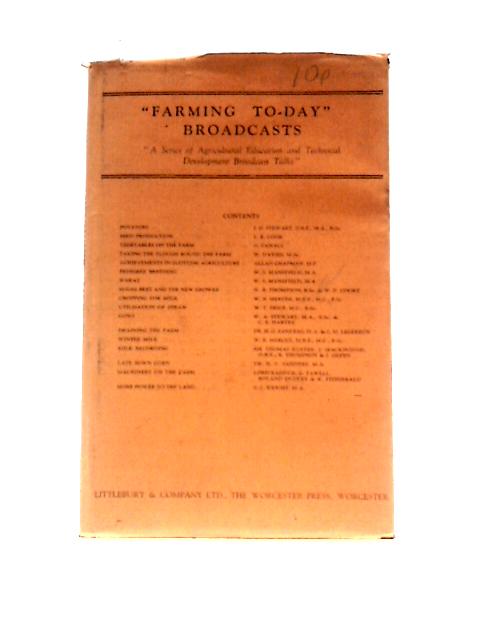 Farming To-Day - A Series Of Agricultural Education And Technical Development Broadcast Talks von Unstated