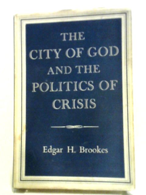The City Of God And The Politics Of Crisis von E H Brookes