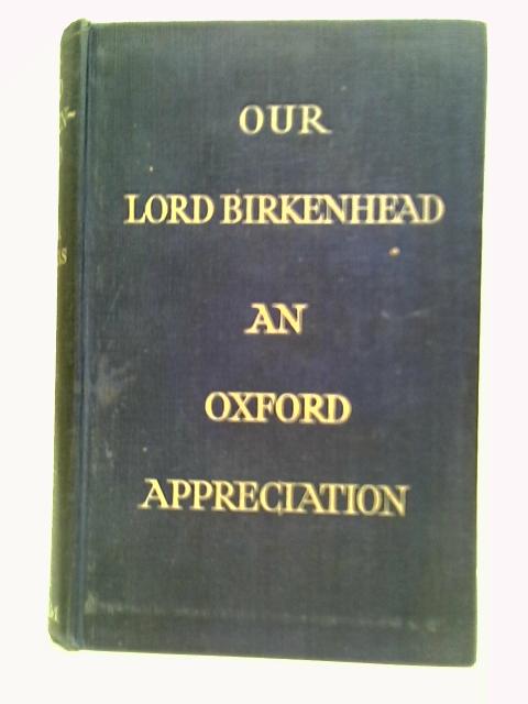 Our Lord Birkenhead: An Oxford Appreciation von Ivor Thomas