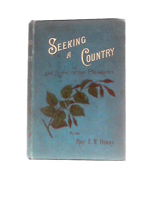 Seeking A Country Or The Home Of The Pilgrims By Rev E.N.Hoare