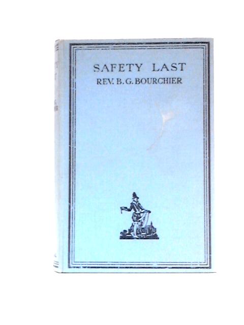 Safety Last - A Further Plea For The Recovery Of Vital Christianity par Basil Graham Bourchier
