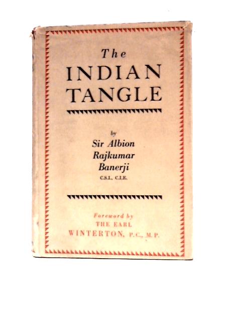 The Indian Tangle von Sir Albion Rajkumar Banerji