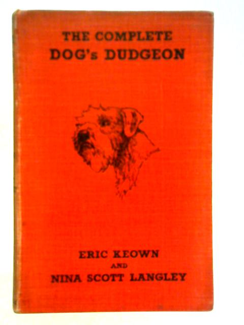 The Complete Dog's Dudgeon von Eric Keown and Nina Scott Langley