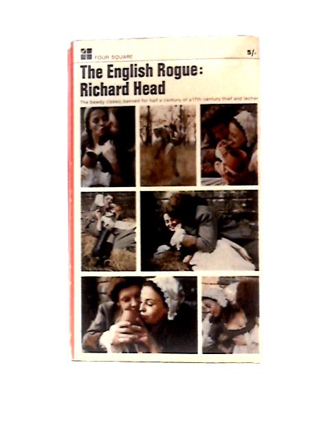 The English Rogue: Being The Complete History Of The Most Eminent Cheats Of Both Sexes By Richard Head