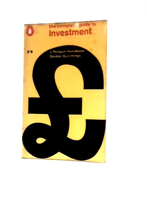 The Complete Guide To Investment By Gordon Cummings