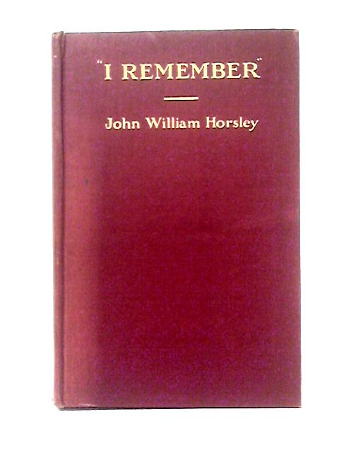 "I Remember": Memoirs of a "Sky Pilot" In the Prison and the Slum von John William Horsley