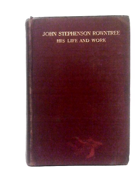 John Stephenson Rowntree His Life And Work von P. Doncaster