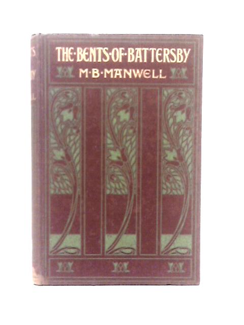 The Bents of Battersby By M. B. Manwell