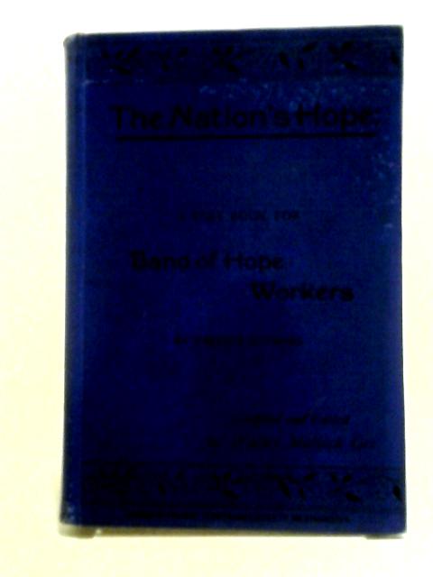 The Nation's Hope: A Practical Text Book for Band of Hope Workers von Walter Mallock Gee