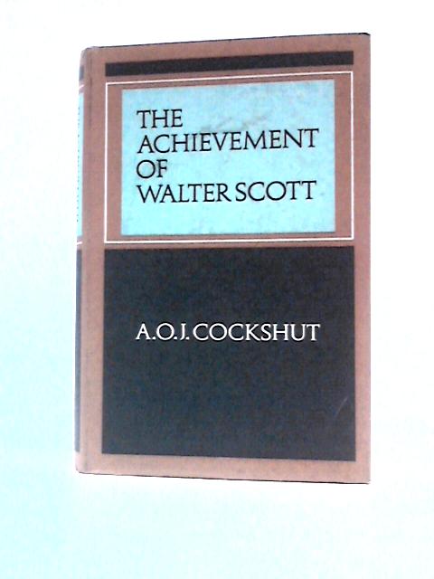 The Achievement of Walter Scott par A. O. J.Cockshut