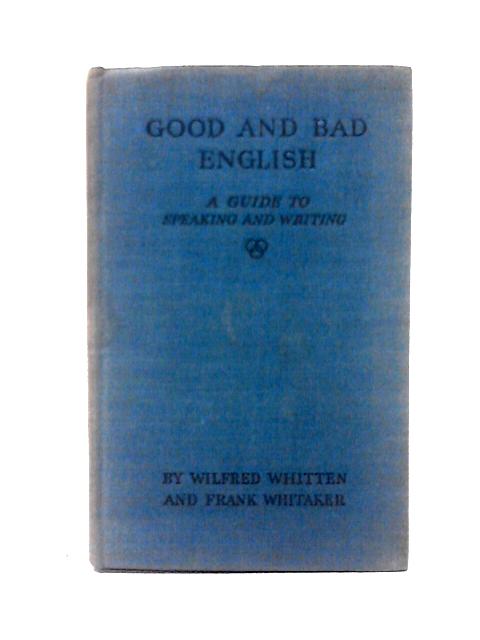 Good And Bad English By Wilfred Whitten And Frank Whitaker