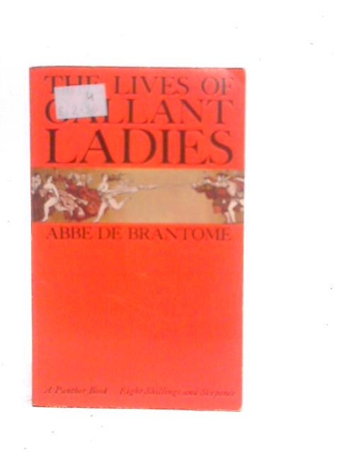 The Lives of the Gallant Ladies By Pierre De Bourdeille