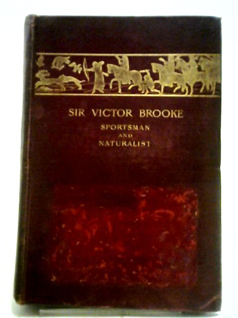 Sir Victor Brooke Sportsman And Naturalist. A Memoir Of His Life And Extracts From His Letters And Journals von Oscar Leslie Stephen