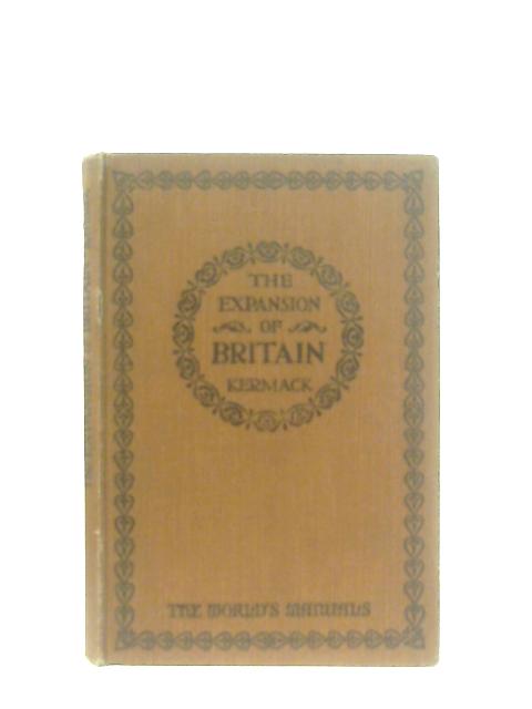 The Expansion Of Britain From The Age Of The Discoveries By W. R. Kermack