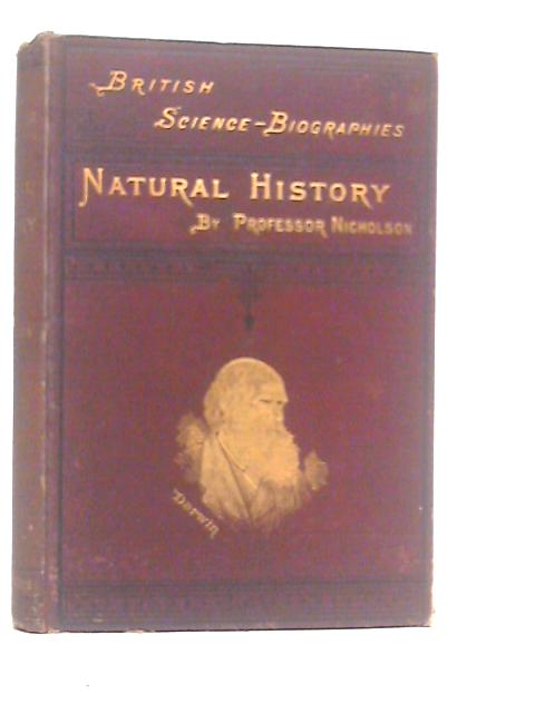 Natural History: Its Rise And Progress In Britain As Developed In The Life And Labours Of Leading Naturalists von H.Alleyne Nicholson