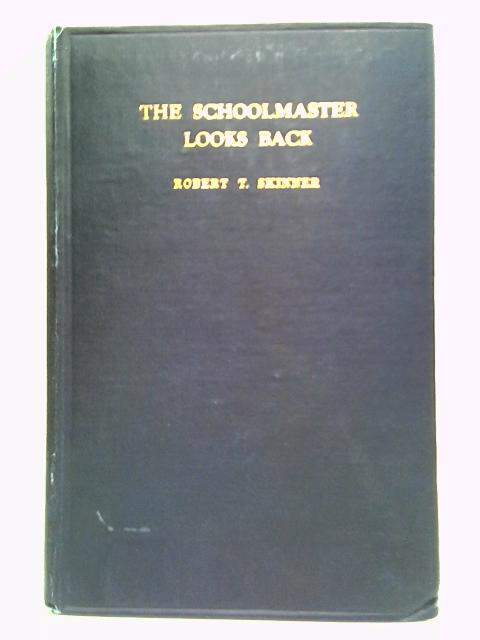 The Schoolmaster Looks Back By Robert T. Skinner