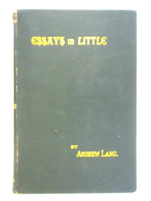 Essays in Little By Andrew Lang