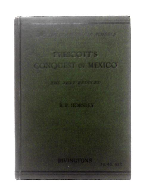 Prescott's History of the Conquest of Mexico Vol. I By R. P. Horsley