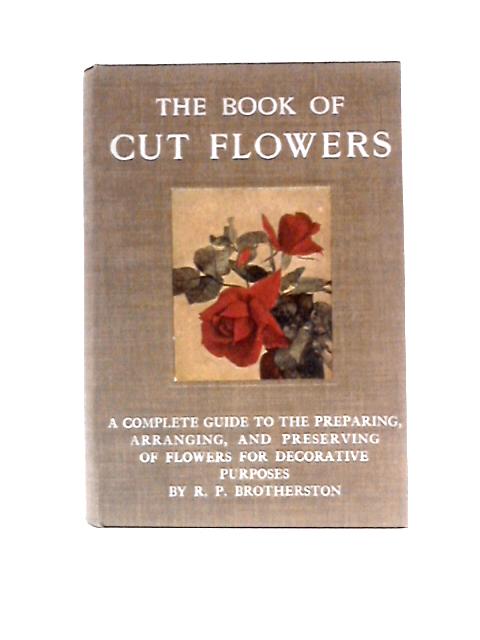 The Book of Cut Flowers By R. P. Brotherston
