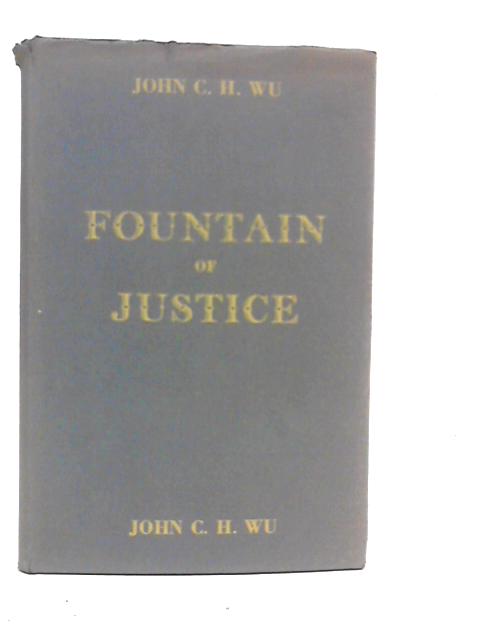 Fountain of Justice: A Study in the Natural Law By John C.H.Wu