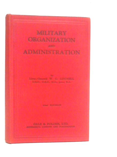 Military Organisation and Administration By W.G.Lindsell