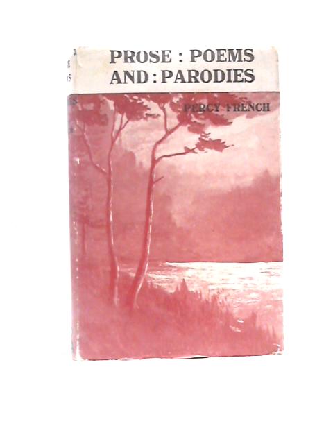 Prose, Poems and Parodies of Percy French By Percy French
