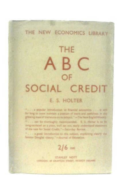 The ABC of Social Credit By E. S. Holter