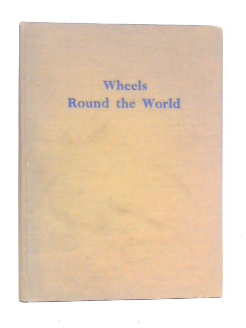 Wheels Round the World By Alan Hess
