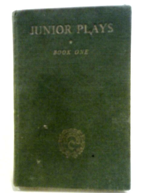 The First Book of Junior Plays By John R. Crossland