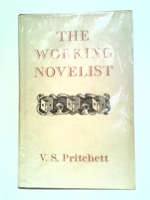 The Working Novelist von V. S. Pritchett