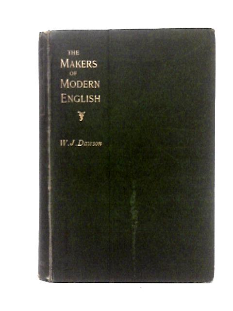 The Makers of Modern English. A Popular Handbook To The Greater Poets Of The Century By William James Dawson