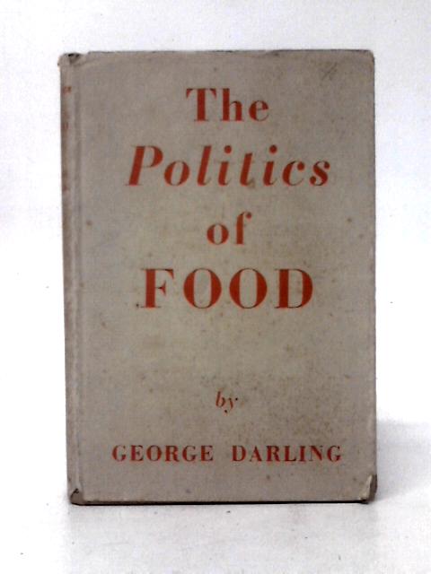 The Politics of Food von G. Darling