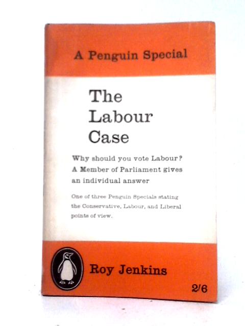 The Labour case (Penguin Specials Series) By Roy Jenkins