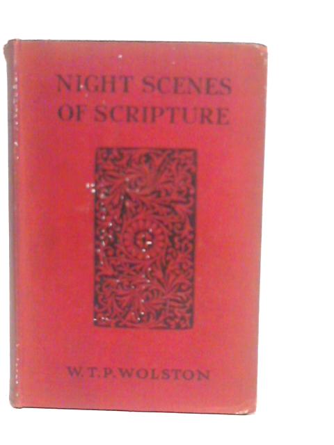 Night Scenes of Scripture von W.T.P.Wolston