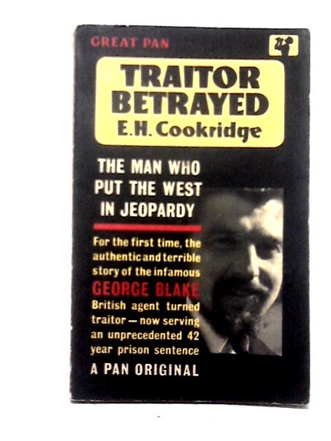 Traitor Betrayed By E. H. Cookridge