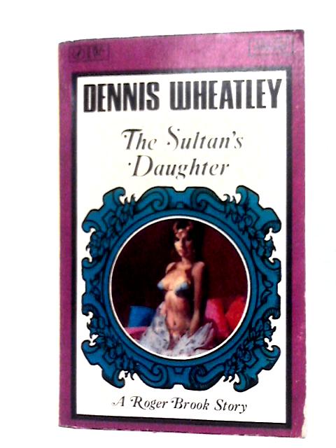 The Sultan's Daughter (819) By Dennis Wheatley