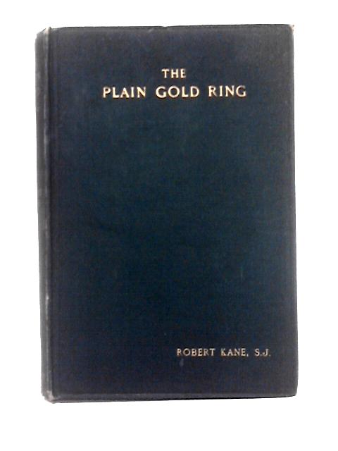 The Plain Gold Ring,: Lectures On Home von Robert Kane