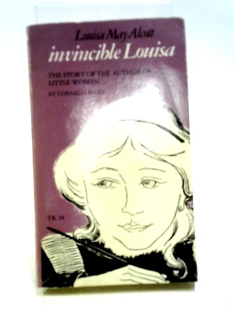 Louisa May Alcott: Invincible Louisa By Cornella Meigs