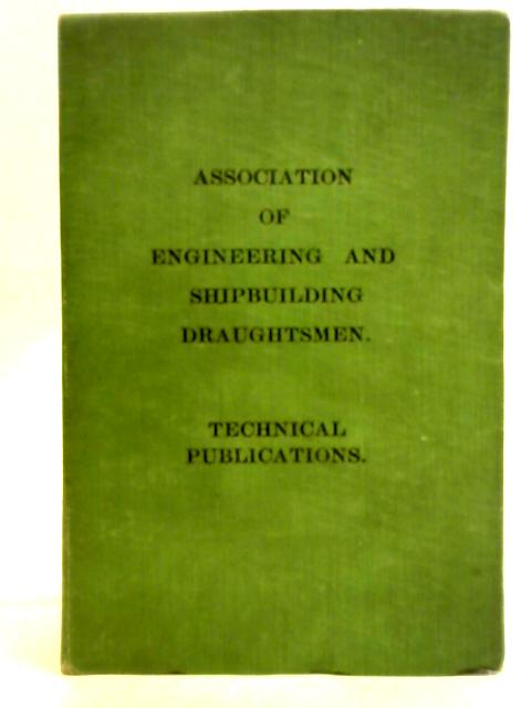 The Association Of Engineering and Shipbuilding Draughtsmen Technical Publications By Various