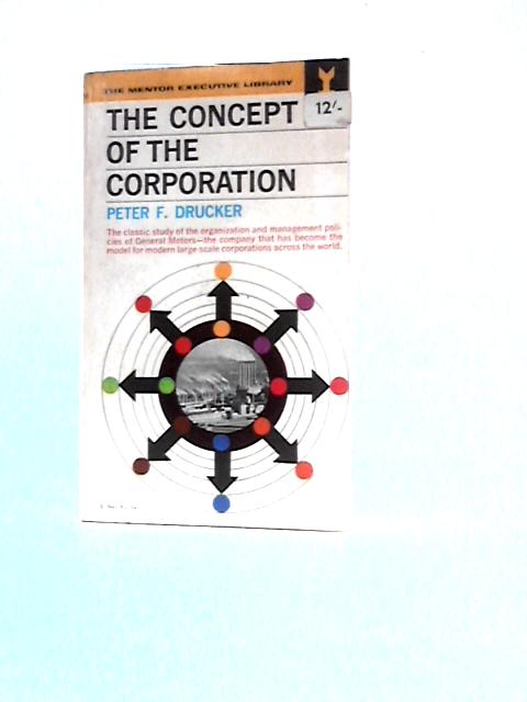 The Concept of the Corporation von Peter F.Drucker