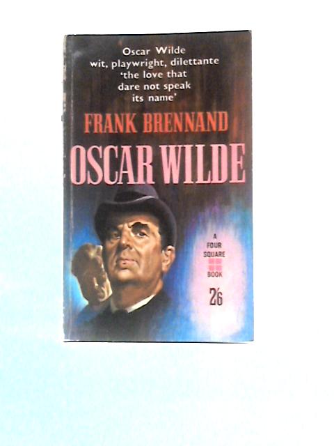 Oscar Wilde (Four Square Books; No.230) By Frank Brennand