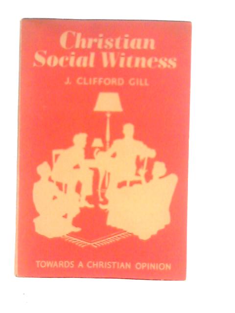 Christian Social Witness von J.Clifford Gill