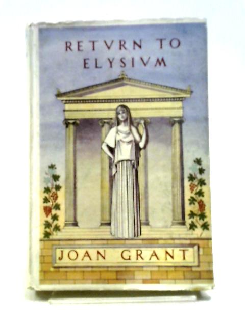 Return To Elysium By Joan Grant