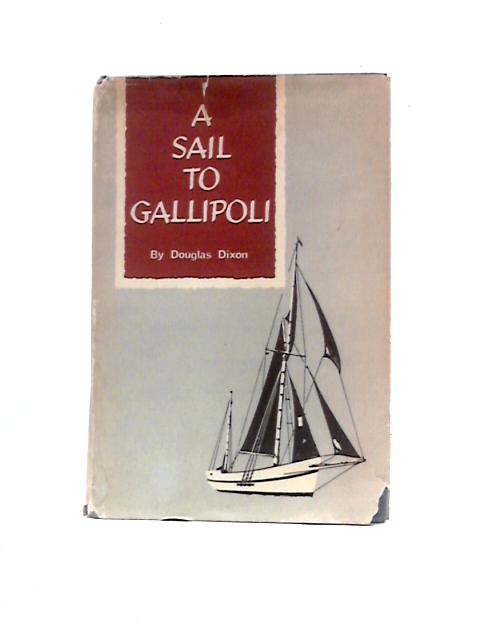 A Sail to Gallipoli von Douglas Dixon