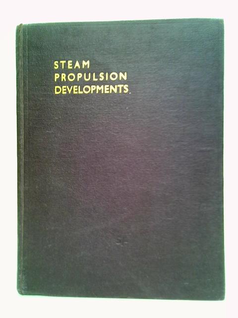 Steam Propulsion Developments 1938 von C. R. Ferris