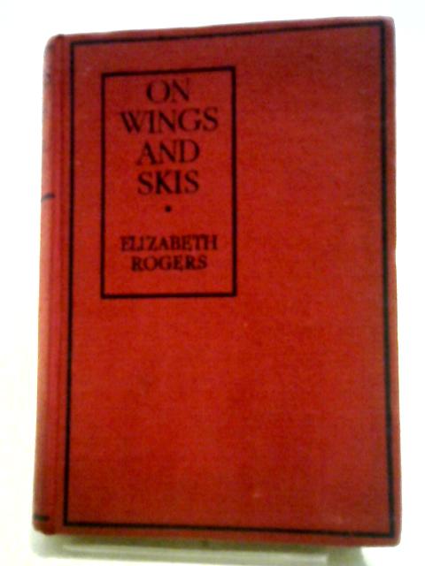 On Wings and Skis By Elizabeth Rogers