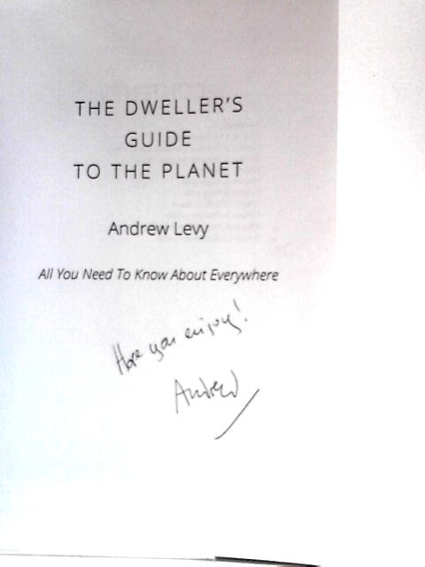 The Dweller's Guide To The Planet: All You Need To Know About Everywhere By Andrew Levy